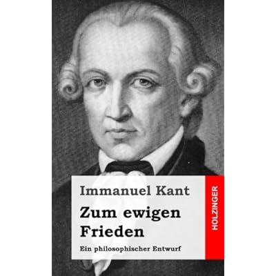 Zum ewigen Frieden: Ein philosophischer Entwurf Zum ewigen Frieden: Ein philosophischer Entwurf