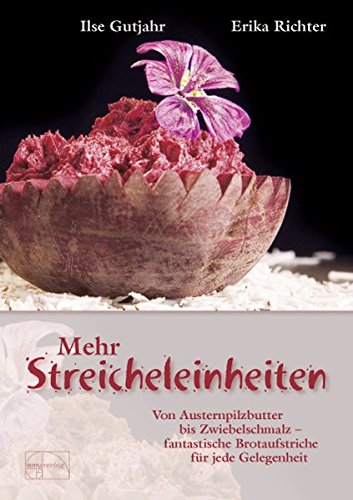 Download Mehr Streicheleinheiten: Von Austernpilzbutter bis Zwiebelschmalz - Fantastische Brotaufstriche für jede Gelegenheit Download Mehr Streicheleinheiten: Von Austernpilzbutter bis Zwiebelschmalz - Fantastische Brotaufstriche für jede Gelegenheit
