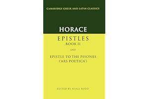 Horace: Epistles Book II and Epistle to the Pisones ('Ars Poetica'): Epistles Book II and Ars Poetica