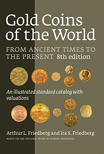 Gold Coins of the World: From Ancient Times to the Present. An Illustrated Standard Catalog with Val Gold Coins of the World: From Ancient Times to the Present. An Illustrated Standard Catalog with Val
