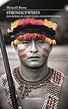 Stromaufwärts. Das bewegte Leben eines Amazonasvolks (Ethnographien) by 