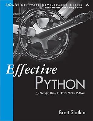 Effective Python: 59 Specific Ways to Write Better Python