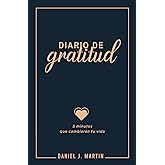 Diario de gratitud: 5 minutos que cambiar&aacute;n tu vida (El poder est&aacute; dentro de ti)