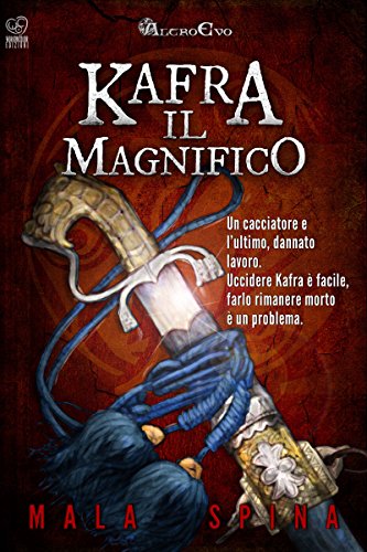 Download Kafra il Magnifico: La lunga notte del Cacciatore (Storie da un Altro Evo, serie fantasy e avventura sword and sorcery Vol. 2) Download Kafra il Magnifico: La lunga notte del Cacciatore (Storie da un Altro Evo, serie fantasy e avventura sword and sorcery Vol. 2)