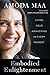 Embodied Enlightenment: Living Your Awakening in Every Moment by 