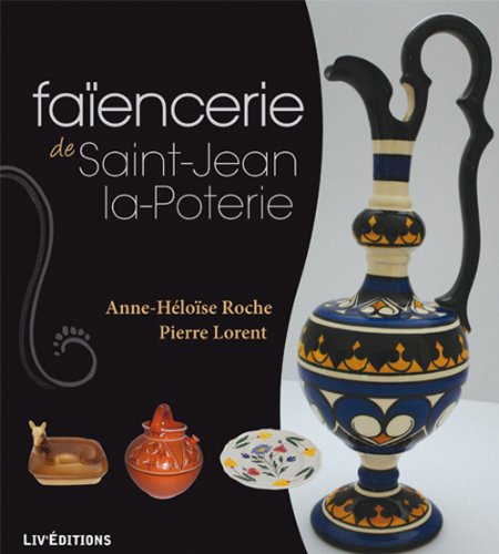 Télécharger Faïenceries de Saint-Jean-la-Poterie Livre PDF Gratuit