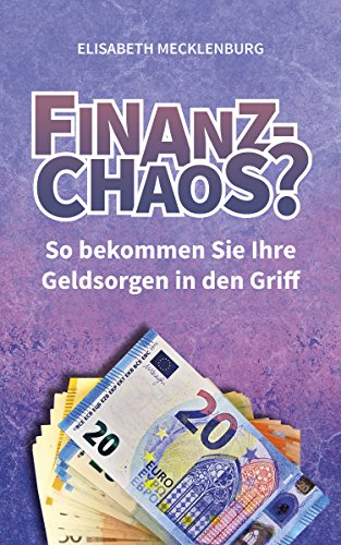 Download Finanz-Chaos?: So bekommen Sie Ihre Geldsorgen in den Griff Download Finanz-Chaos?: So bekommen Sie Ihre Geldsorgen in den Griff