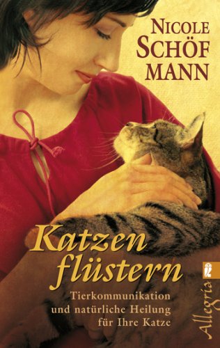 Download Katzenflüstern: Tierkommunikation und natürliche Heilung für Ihre Katze Download Katzenflüstern: Tierkommunikation und natürliche Heilung für Ihre Katze