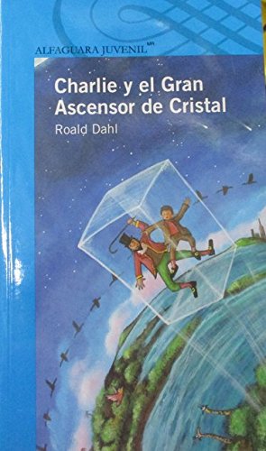 CHARLIE Y EL GRAN ASCENSOR DE CRISTAL (Proxima Parada 12 Años)