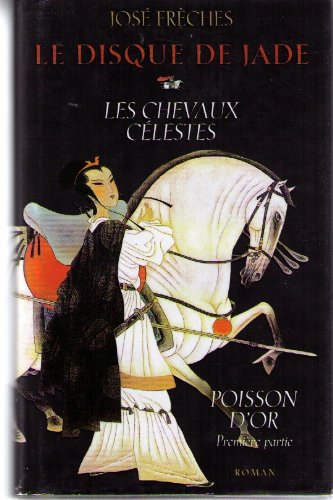 couverture de : Le disque de Jade, Les chevaux c&eacute;lestes T1