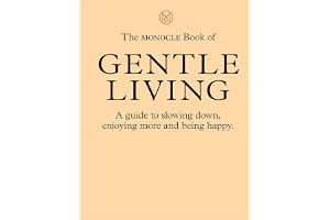 The Monocle Book of Gentle Living: A guide to slowing down, enjoying more and being happy: 2