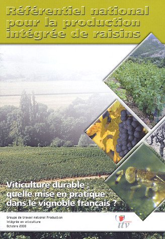 Référentiel national pour la production intégrée de raisins. Viticulture durable : quelle mise en pratique dans le vignoble français ? en ligne Référentiel national pour la production intégrée de raisins. Viticulture durable : quelle mise en pratique dans le vignoble français ? en ligne