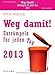 Weg damit! 2013: Entrümpeln für jeden Tag by Rita Pohle