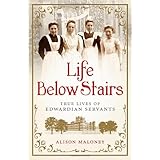 Life Below Stairs: True Lives of Edwardian Servants