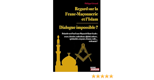 Regard Sur La Franc Maconnerie Et L Islam Dialogue Impossible Ebook Lienard Philippe Amazon Fr