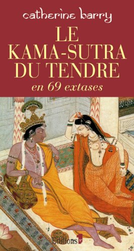 Le Kama-Sutra du tendre en 69 extases (Editions 1 - Spritualité / Développement Personnel) francais