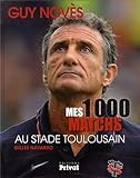 Mes 1000 matchs au stade toulousain