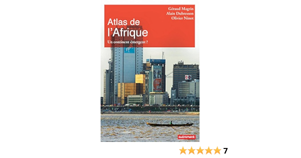 Atlas De L Afrique Un Continent Emergent Ebook Magrin Geraud Dubresson Alain Ninot Olivier Magrin Geraud Dubresson Alain Ninot Olivier Amazon Fr