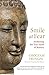 Smile at Fear: Awakening the True Heart of Bravery by Carolyn Rose Gimian, Chogyam Trungpa