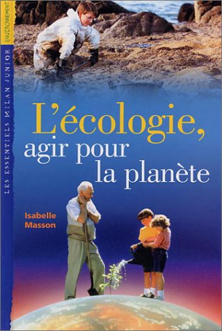 couverture de : L'&eacute;cologie, agir pour la plan&egrave;te