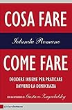 Image de Cosa fare, come fare: Decidere insieme per praticare davvero la democrazia