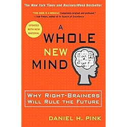 A Whole New Mind: Why Right-Brainers Will Rule the Future