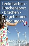 lenkdrachen fliegen nrw  Lenkdrachen - Drachensport - Drachen - Die geheimen Erfindungen