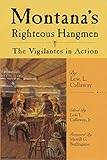 Montana's Righteous Hangmen: The Vigilantes in Action by
