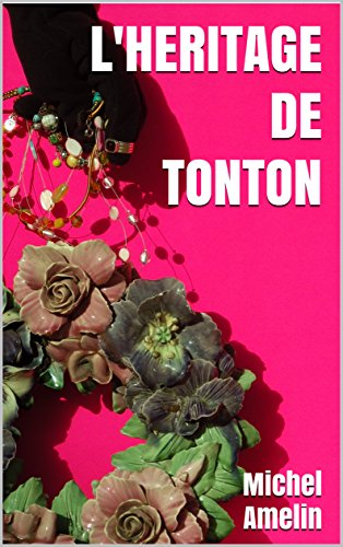 L'HERITAGE DE TONTON comédie policière joyeusement mortelle (Les héritages de Marie-Bernadette Meunier t. 3) gratuit L'HERITAGE DE TONTON comédie policière joyeusement mortelle (Les héritages de Marie-Bernadette Meunier t. 3) gratuit