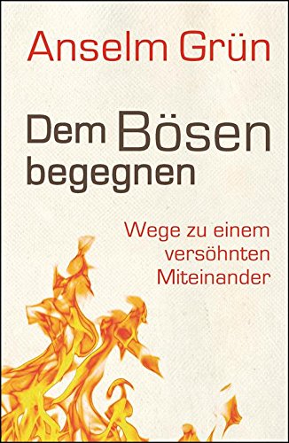 Download Dem Bösen begegnen: Wege zu einem versöhnten Miteinander
