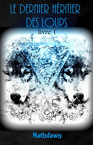 Download Le dernier Héritier des Loups: Livre 1 Download Le dernier Héritier des Loups: Livre 1