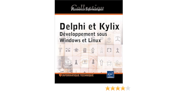 Amazon Fr Delphi 7 Et Kylix 3 Developpement Sous Windows Et Linux Dewit Olivier Livres