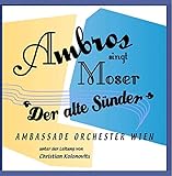Ambros singt Moser - Wolfgang Ambros & Ambassade Orchester Wien (feat. Rainhard Fendrich)