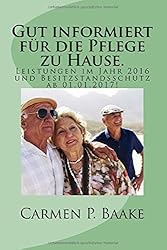 Gut informiert für die Pflege zu Hause.: Ihre Ansprüche im Jahr 2016 und Besitzstandsschutz! ab 01.01.2017!