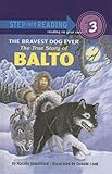 The Bravest Dog Ever: The True Story of Balto (Step Into Reading: A Step 3 Book) by