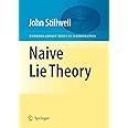 Naive Lie Theory (Undergraduate Texts in Mathematics)