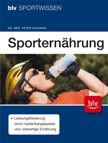 Preisvergleich Produktbild Sporternährung: Leistungsförderung durch bedarfsangepasste und vollwertige Ernährung