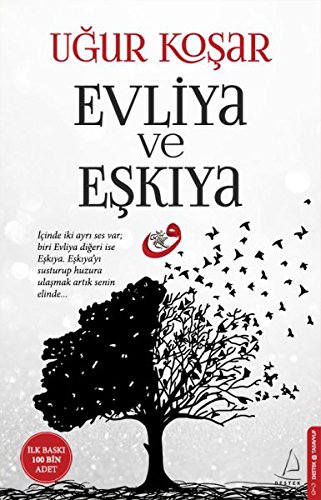 Evliya ve Eskiya: Icinde iki ayri ses var; biri Evliya digeri Eskiya. Eskiyayi susturup huzura ulasmak senin elinde