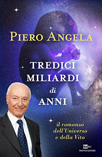 Tredici miliardi di anni. Il romanzo dell'universo e della vita Tredici miliardi di anni. Il romanzo dell'universo e della vita