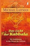 Das Licht der Kabbalah: Die Einführung in das Wesen der Kabbala by Michael Laitman