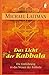 Das Licht der Kabbalah: Die Einführung in das Wesen der Kabbala by Michael Laitman