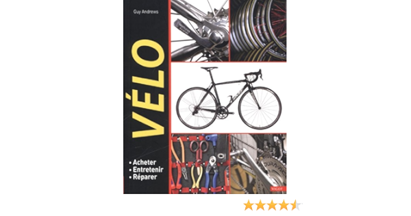 Amazon Fr Velo Acheter Entretenir Reparer Andrews Guy Bernard Jean Pascal Livres
