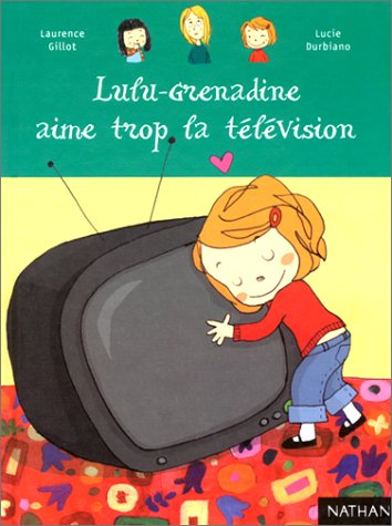couverture de : Lulu-grenadine aime trop la t&eacute;l&eacute;vision