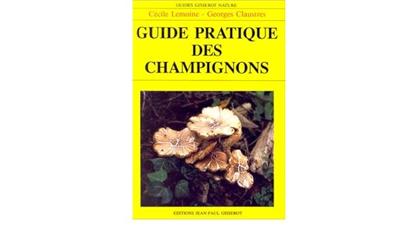 Amazonfr Guide Pratique Des Champignons Cécile Lemoine - 