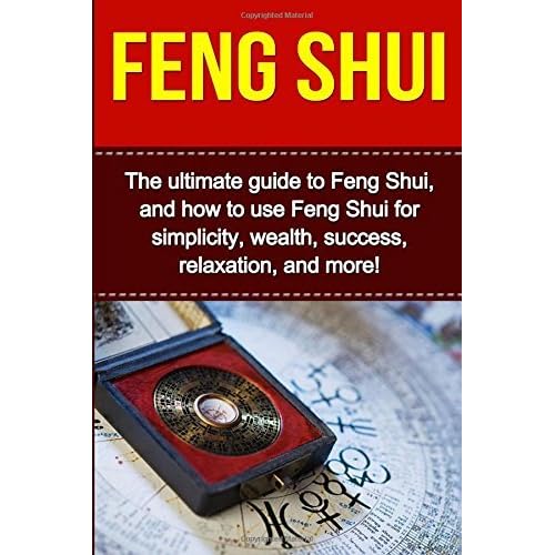 Feng Shui: The ultimate guide to Feng Shui, and how to use Feng Shui for simplicity, wealth, success, relaxation, and more! by Taylor Saing (2015-07-03)