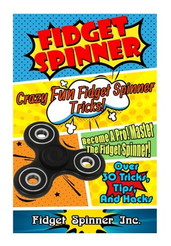 Preisvergleich Produktbild Finger Spinner Tricks: Crazy Fun Fidget Spinner Tricks!: Become A Pro! Master the Fidget Spinner! Over 30 Tricks,Tips and Hacks!