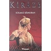 KİRAZE CİLTSİZ: 15 Farklı Dilde, 20'yi Aşkın &Uuml;lkede Okunan Uluslararas Best-Seller...