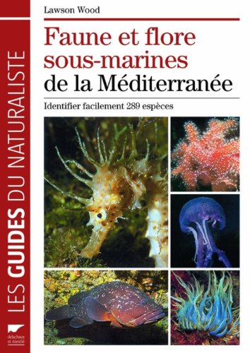Faune et flore sous-marines de la Méditerranée : Identifier facilement 289 espèces
