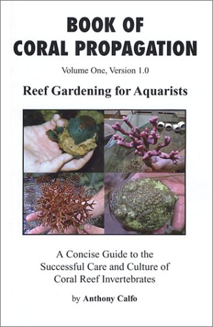Book of Coral Propagation: Reef Gardening for Aquarists Book of Coral Propagation: Reef Gardening for Aquarists