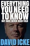 Everything You Need to Know but Have Never Been Told by David Icke